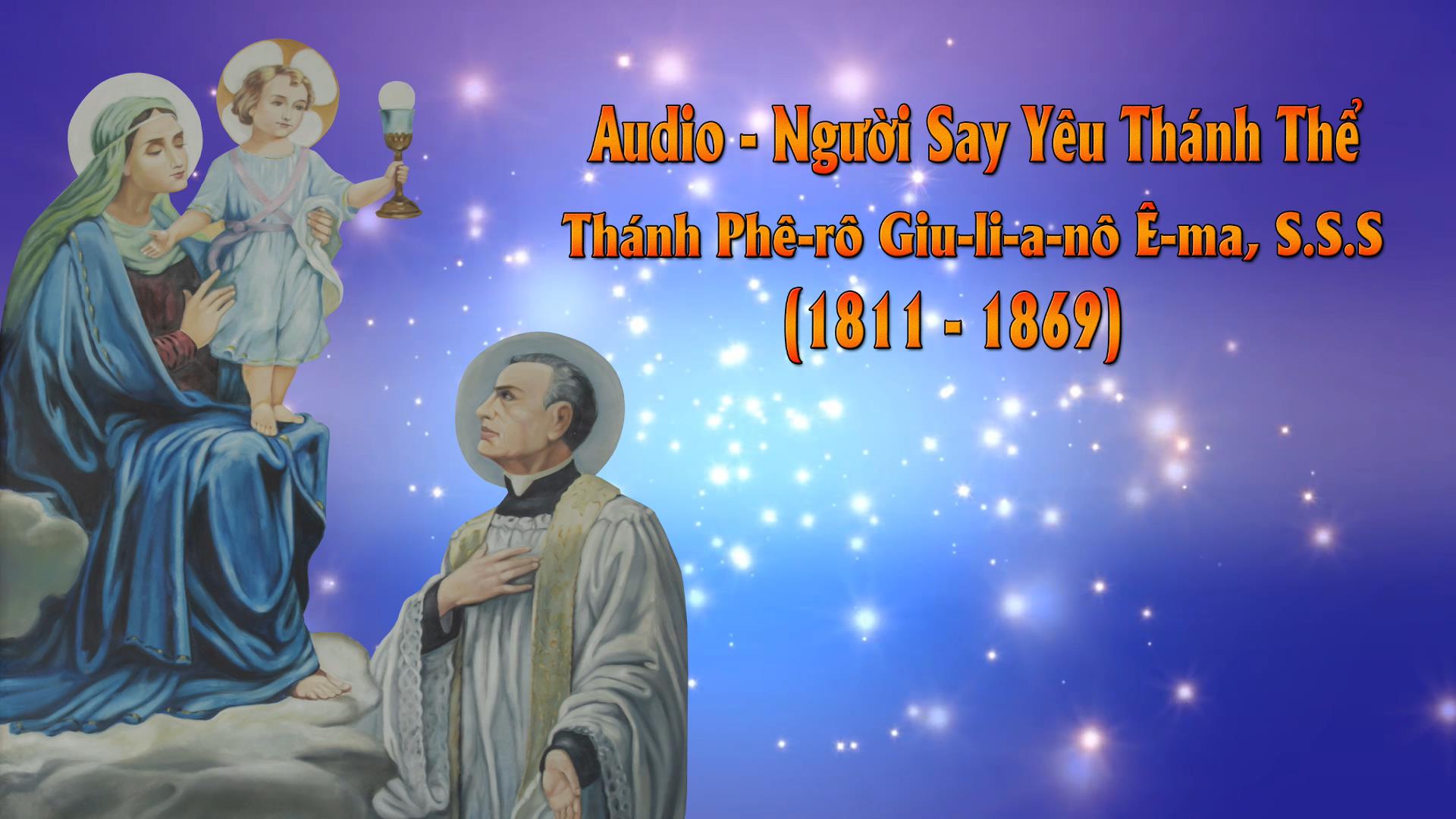 Audio - Thánh Phê-rô Giu-li-a-nô Ê-ma, S.S.S (1811 - 1869)
